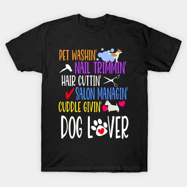 Dog Groomer Dog Grooming Pet Dog Lover Gift T-Shirt by JPDesigns